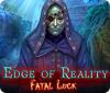 لعبة  Edge of Reality: Fatal Luck