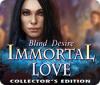 لعبة  Immortal Love: Blind Desire Collector's Edition
