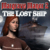 لعبة  Margrave Manor 2: The Lost Ship