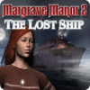 لعبة Margrave Manor 2: The Lost Ship