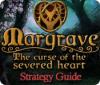 لعبة Margrave: The Curse of the Severed Heart Strategy Guide