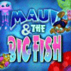 لعبة Maui & The Big Fish