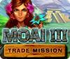 لعبة  Moai 3: Trade Mission