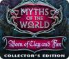 لعبة  Myths of the World: Born of Clay and Fire Collector's Edition