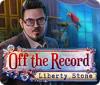 لعبة Off The Record: Liberty Stone