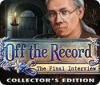 لعبة  Off the Record: The Final Interview Collector's Edition