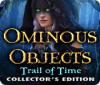 لعبة  Ominous Objects: Trail of Time Collector's Edition