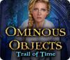 لعبة  Ominous Objects: Trail of Time