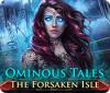 لعبة  Ominous Tales: The Forsaken Isle