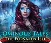 لعبة Ominous Tales: The Forsaken Isle
