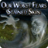 لعبة Our Worst Fears: Stained Skin
