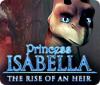 لعبة  Princess Isabella: The Rise of an Heir