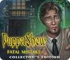 لعبة  PuppetShow: Fatal Mistake Collector's Edition