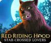 لعبة  Red Riding Hood: Star-Crossed Lovers