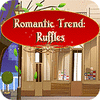 لعبة  Romantic Trend Ruffles