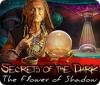 لعبة  Secrets of the Dark: The Flower of Shadow