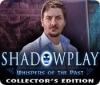 لعبة Shadowplay: Whispers of the Past Collector's Edition