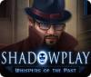 لعبة Shadowplay: Whispers of the Past