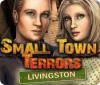 لعبة  Small Town Terrors: Livingston