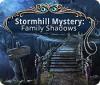 لعبة Stormhill Mystery: Family Shadows