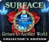 لعبة  Surface: Return to Another World Collector's Edition