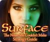 لعبة Surface: The Noise She Couldn't Make Strategy Guide