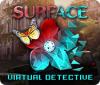 لعبة  Surface: Virtual Detective