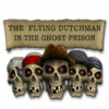 لعبة  The Flying Dutchman - In The Ghost Prison