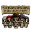 لعبة The Flying Dutchman - In The Ghost Prison