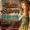 لعبة  The Theatre of Shadows: As You Wish