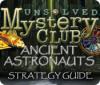 لعبة Unsolved Mystery Club: Ancient Astronauts Strategy Guide