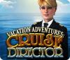 لعبة  Vacation Adventures: Cruise Director