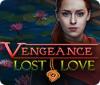 لعبة  Vengeance: Lost Love