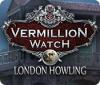 لعبة  Vermillion Watch: London Howling
