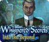 لعبة Whispered Secrets: Into the Beyond