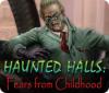 لعبة  Haunted Halls: Fears from Childhood